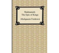 Shahnameh: The Epic of Kings - Ferdowsi Abolqasem