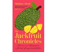 Shahnaz Ahsan The Jackfruit Chronicles (Copertina rigida)