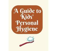 Shahnaz Tuli A Guide to Kids' Personal Hygiene (Tascabile)