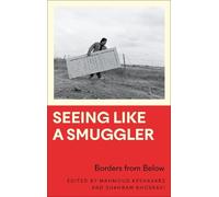 Shahram Khosravi Seeing Like a Smuggler (Tascabile)