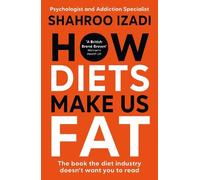 Shahroo Izadi How Diets Make Us Fat (Copertina rigida)