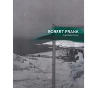 Shahrzad Kamel Robert Frank: Hope Makes Visions (Tascabile)