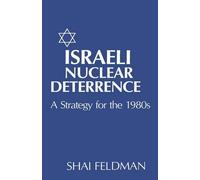 Shai Feldman Israeli Nuclear Deterrence (Copertina rigida)