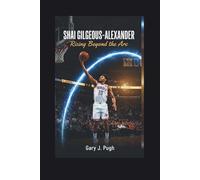 SHAI GILGEOUS-ALEXANDER: Rising Beyond the Arc