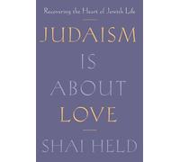 Shai Held Judaism Is About Love (Copertina rigida)