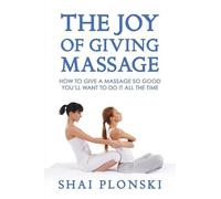Shai Plonski The Joy of Giving Massage (Tascabile)