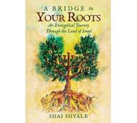 Shai Shvalb A Bridge to Your Roots (Tascabile)