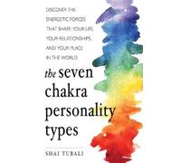 Shai Tubali The Seven Chakra Personality Types (Tascabile)