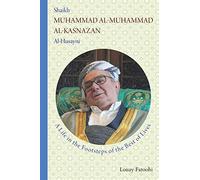 Shaikh Muhammad al-Muhammad al-Kasnazan al-Husayni: A Life in the Footsteps of the Best of Lives