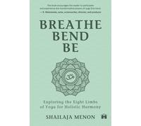 Shailaja Menon Breathe, Bend, Be (Tascabile)