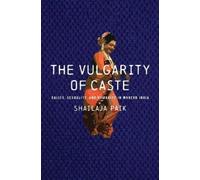 Shailaja Paik The Vulgarity of Caste (Tascabile) South Asia in Motion
