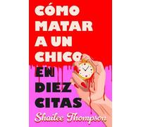 Shailee Thompso Cómo matar a un chico en diez citas / How to Kill a (Tascabile)