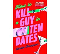 Shailee Thompson How To Kill A Guy In Ten Dates (Copertina rigida)