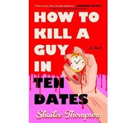 Shailee Thompson How to Kill a Guy in Ten Dates (Tascabile)