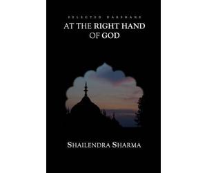 Shailendra Sharma At The Right Hand Of God (Tascabile)
