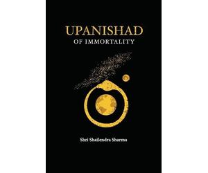 Shailendra Sharma Upanishad of Immortality (Tascabile)