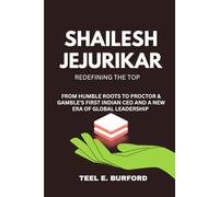 Shailesh Jejurikar- Redefining the Top: From Humble Roots to Procter & Gamble’s First Indian CEO and a New Era of Global Leadership