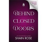 Shain Rose Behind Closed Doors: Deluxe Limited Edition (Tascabile)