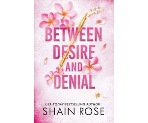 Shain Rose BETWEEN DESIRE AND DENIAL (Tascabile) Hardy Billionaires Series