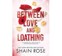 Shain Rose Between Love and Loathing (Tascabile)