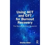 Shaina Siber Using ACT and CFT for Burnout Recovery (Tascabile)