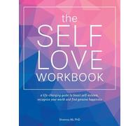 The Self-love Workbook: A Life-Changing Guide to Boost Self-Esteem, Recognize