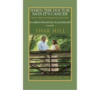Shak Hill When The Doctor Says It's Cancer: A Caring Financial Plan (Tascabile)