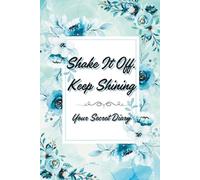 Shake It Off. Keep Shining.: Motivational Notebook - Journal for Daily Planning, Goal Setting, Personal Growth, Productivity and Positive Thinking - ... notebook for work, planning, school, office.