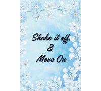 Shake It Off - Move On.: Motivational Notebook - Journal for Daily Planning, Goal Setting, Personal Growth, Productivity and Positive Thinking - Gift ... notebook for work, planning, school, office.