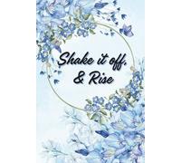 Shake It Off, & Rise.: Motivational Notebook - Journal for Daily Planning, Goal Setting, Personal Growth, Productivity and Positive Thinking - Gift ... notebook for work, planning, school, office.