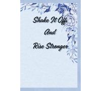 Shake It Off - Your Story Isn’t Over Yet.: Motivational Notebook - Journal for Daily Planning, Goal Setting, Personal Growth, Productivity and ... notebook for work, planning, school, office.