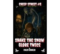 Shake the Snow Globe Twice: Creep Street #5