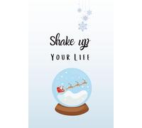 Shake Up Your Life: Snow Globe Christmas Notebook | Lined Holiday Journal for Winter Reflection, Intentions & Gift Giving