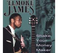 James, Elmore - Shake Your Money Maker