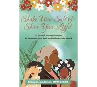 Shake Your Salt & Shine Your Light: 52 Soulful Journal Prompts to Illuminate Your Path and Influence the World
