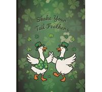 Shake Your Tail Feathers - A Funny St. Patrick’s Day Notebook for Adults with Sassy Irish Humor, 6x8 Inches, 150 Lined Pages