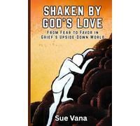 Shaken by God's Love: From Fear to Favor in Grief's Upside-Down World