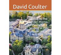 Shaken By The Thunder: Poems Written While a Student at the University of Notre Dame 1965-1969: Revised Edition