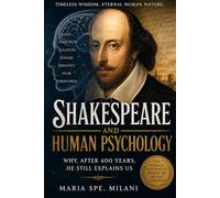 Shakespeare and Human Psychology: Why after 400 years it continues to explain ourselves