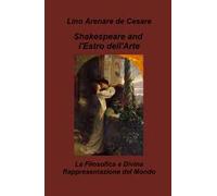 Shakespeare and l'estro dell'arte. La filosofica e divina rappresentazione del mondo