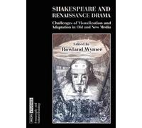 Shakespeare and Renaissance Drama: Challenges of Visualization and Adaptation in Old and New Media: 2