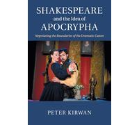 Shakespeare and the Idea of Apocrypha: Negotiating the Boundaries of the D...