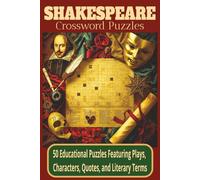 Shakespeare Crossword Puzzle Book: 50 Fun & Educational Word Puzzles Exploring Shakespeare’s Plays, Sonnets, Famous Quotes & Characters | Perfect for ... Enthusiasts | 100 pages, 6x9inch Large Print