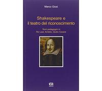 Shakespeare e il teatro del riconoscimento. Temi pedagogici in Re Lear, Amleto, Giulio Cesare
