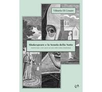 Shakespeare e la Scuola della Notte. Giochi di spie e sette segrete nel cu...
