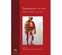 Shakespeare e le arti. Teatro, musica, arti visive