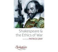 Shakespeare e l'etica della guerra - HardBack NUOVO grigio, Patrick 09/01/2019