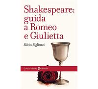 Shakespeare: guida a «Romeo e Giulietta»
