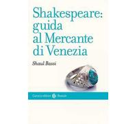 Shakespeare: guida al «Mercante di Venezia»
