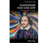 Shakespeare High and Low: Character, Audience, Career